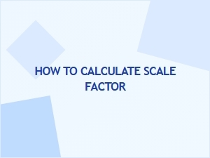 A Guide to Calculating the Scale Factor
