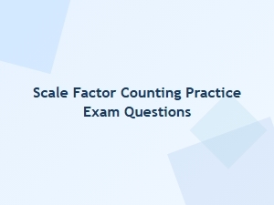 Practice Exam Questions for Counting Scale Factor Problems