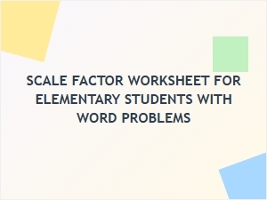 Scale Factor Word Problems for Elementary Students