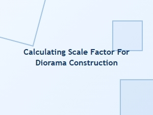 Mastering Scale Factor Calculations for Realistic Dioramas