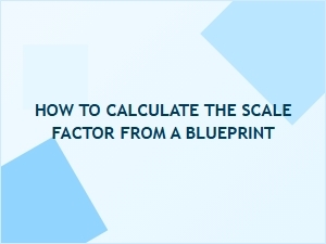 How to Calculate Scale Factor From a Blueprint