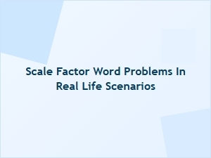 Applying Scale Factor to Solve Everyday Problems