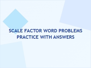 Practical Scale Factor Word Problems with Answers